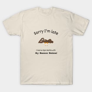 Sorry I'm late - I had an epic Battle with my Snooze Button T-Shirt